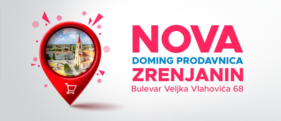 nova Doming prodavnica u Zrenjaninu